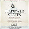 Seapower States Lib/E: Maritime Culture, Continental Empires, and the Conflict That Made the Modern World