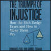 The Triumph of Injustice: How the Rich Dodge Taxes and How to Make Them Pay