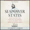 Seapower States: Maritime Culture, Continental Empires, and the Conflict That Made the Modern World