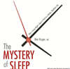 The Mystery of Sleep: Why a Good Night's Rest Is Vital to a Better, Healthier Life