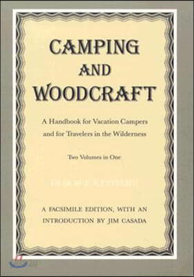 Camping and Woodcraft: A Handbook for Vacation Campers and Travelers in the Wilderness