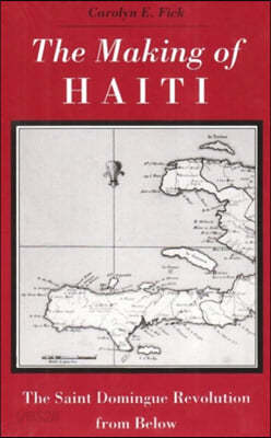 The Making of Haiti: Saint Domingue Revolution from Below