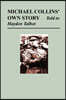 Michael Collins' Own Story - Told to Hayden Tallbot