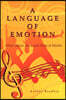 A Language of Emotion: What Music Does and How it Works