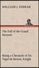 The Fall of the Grand Sarrasin Being a Chronicle of Sir Nigel de Bessin, Knight, of Things that Happed in Guernsey Island, in the Norman Seas, in and