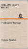 The Eugenic Marriage, Volume I. (of IV.) A Personal Guide to the New Science of Better Living and Better Babies