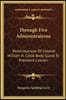 Through Five Administrations: Reminiscences of Colonel William H. Crook Body Guard to President Lincoln