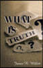 What Is Truth?