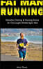 Fat Man Running: Marathon Training & Running Advice for Overweight Middle-Aged Men