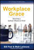 Workplace Grace: Becoming a Spiritual Influence at Work