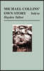 Michael Collins' Own Story - Told to Hayden Tallbot