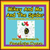 Mikey and Me and the Spider---The Continuing Story of a Girl and Her Dog
