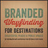 Branded Wayfinding for Destinations