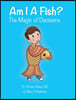 Am I a Fish?: The Magic of Decisions