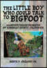 The Little Boy Who Could Talk to Bigfoot: Gigantopithecus Primates of Humboldt County, California