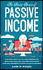 The Know How's of Passive Income: Some People Seem to do The 4-Hour Workweek and Make a Good Living. How? Make Money With Affiliate Marketing, Dropshi