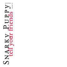 Snarky Puppy (스나키 퍼피) - Tell Your Friends [2LP]