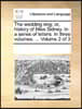 The wedding ring; or, history of Miss Sidney. In a series of letters. In three volumes. ... Volume 2 of 3