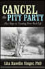 Cancel the Pity Party: Five Steps to Creating Your Best Life
