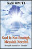 God Is Not Enough, Messiah Needed: Messiah Ascends to Heaven