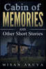 Cabin of Memories: And Other Short Stories