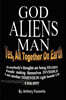 God, Aliens, Man: Yes, All Together on Earth