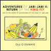 Adventures of Jabi-Jabi II: The Return of the King Fly 2nd in the series of adventures of the King Fly Jabi-Jabi