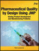 Pharmaceutical Quality by Design Using JMP: Solving Product Development and Manufacturing Problems