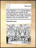 The exhibition: or, a candid display of the genius and merits of the several masters, whose works are now offered to the public, at Sp