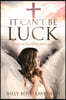 It Can't Be Luck: The Life and Times of Billy Boyd Lavender