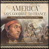 America Says Goodbye to France: Pontiac's Rebellion, Proclamation of 1763 U.S. Revolutionary Period Grade 4 Children's Military Books