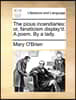 The pious incendiaries: or, fanaticism display'd. A poem. By a lady.