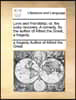 Love and Friendship; Or, the Lucky Recovery. a Comedy. by the Author of Alfred the Great, a Tragedy.