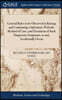 General Rules to be Observed in Raising and Continuing a Salivation; With the Method of Cure, and Treatment of Such Dangerous Symptoms, as may Accidentally Occur