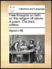 Free Thoughts on Faith: Or, the Religion of Nature. a Poem. the Third Edition.