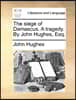 The Siege of Damascus. a Tragedy. by John Hughes, Esq.
