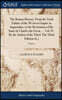 The Roman History, From the Total Failure of the Western Empire in Augustulus, to the Restitution of the Same by Charles the Great. ... Vol. IV. By the Author of the Third. The Third Edition of 4; Vol