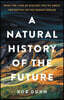A Natural History of the Future: What the Laws of Biology Tell Us about the Destiny of the Human Species