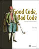 Good Code, Bad Code: Think Like a Software Engineer