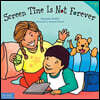 Screen Time Is Not Forever