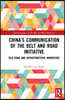 China’s Communication of the Belt and Road Initiative