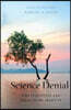 Science Denial: Why It Happens and What to Do about It