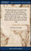 The Roman History, From the Total Failure of the Western Empire in Augustulus, to the Restitution of the Same by Charles the Great. ... Vol. IV. By the Author of the Third. The Fifth Edition. Revis'd