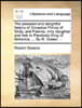 The Pleasant and Delightful History of Dorastus Prince of Sicily, and Fawnia, Only Daughter and Heir to Pandosto King of Bohemia. ... by R. Green, ...