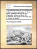 The Satyrical Works of Titus Petronius Arbiter, in Prose and Verse. in Three Parts. Together with His Life and Character, Written by Mons. St. Evremon