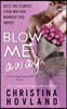 Blow Me Away: A laugh out loud, friends to lovers rom com!