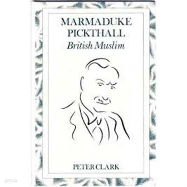 Marmaduke Pickthall: British Muslim  (Hardcover)