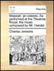Messiah: An Oratorio. as Performed at the Theatres Royal, the Music Composed by Mr. Handel.