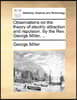 Observations on the Theory of Electric Attraction and Repulsion. by the Rev. George Miller, ...