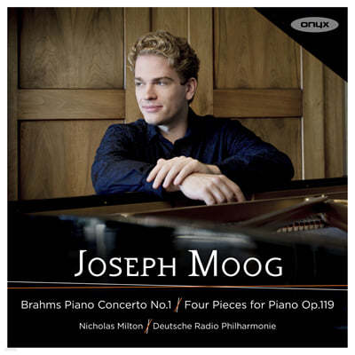 Joseph Moog 브람스: 피아노 협주곡 1번, 피아노 소품집 (Brahms: Piano Concerto Op.15, Four Pieces for Piano Op. 119)